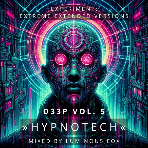 D33p 5. Experiment: Extreme Extended Versions. Might Get You Into A Hypnotic State Of Mind.