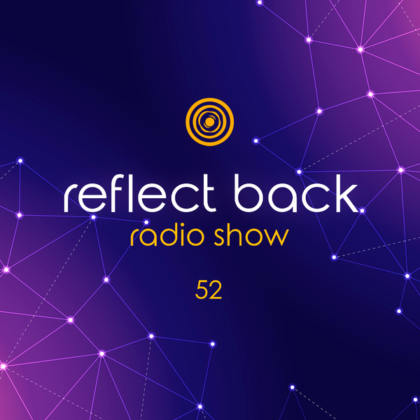 Reflect Back Radio Show #52 ('From Chill To Hardcore Rave')